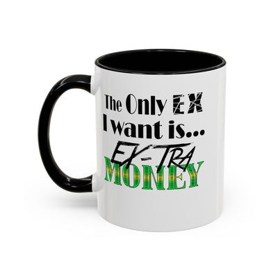 Ex-Tra Money-Accent Coffee Mug (11, 15oz)