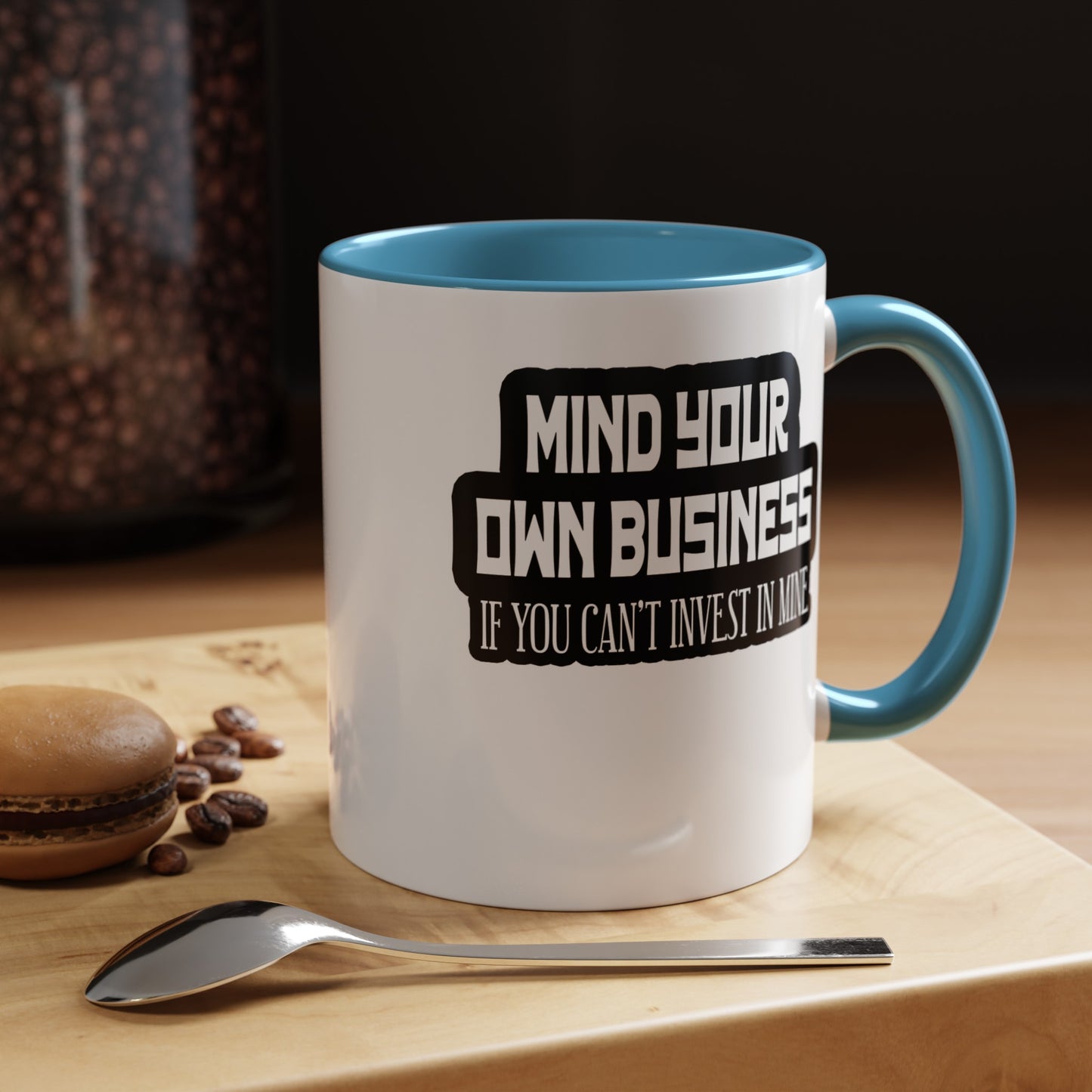 Mind Yours or Invest-Accent Coffee Mug (11, 15oz)