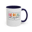 Be Real Not Perfect-Accent Coffee Mug (11, 15oz)