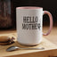 Hello Mother-Accent Coffee Mug (11, 15oz)