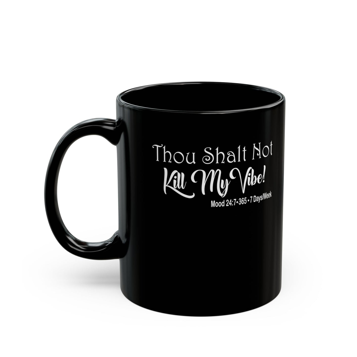 Kill My Vibe-Black Mug (11oz, 15oz)