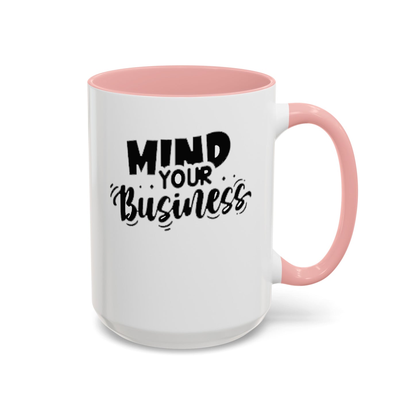 Mind Your Business-Accent Coffee Mug (11, 15oz)