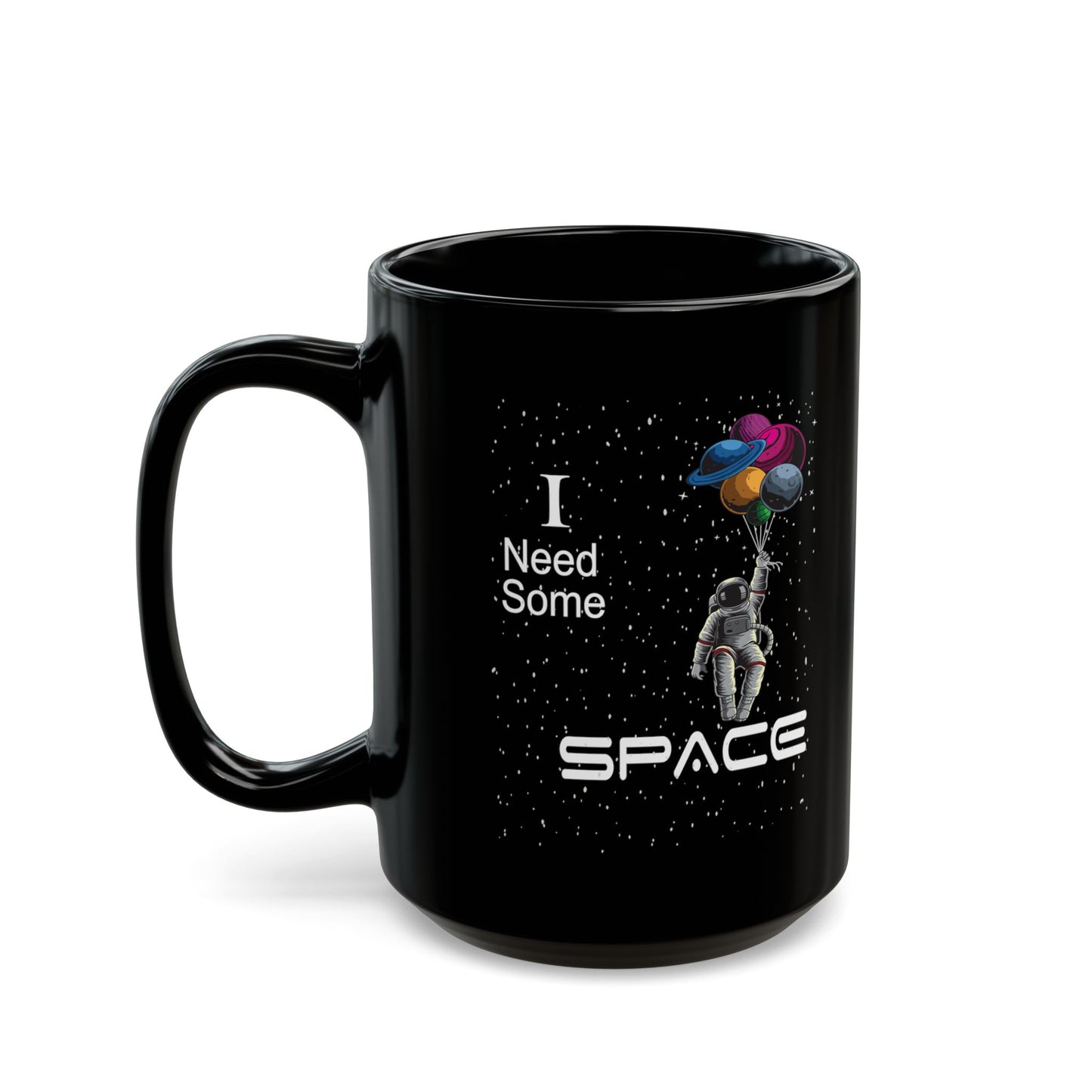 I Need Space-Black Mug (11oz, 15oz)