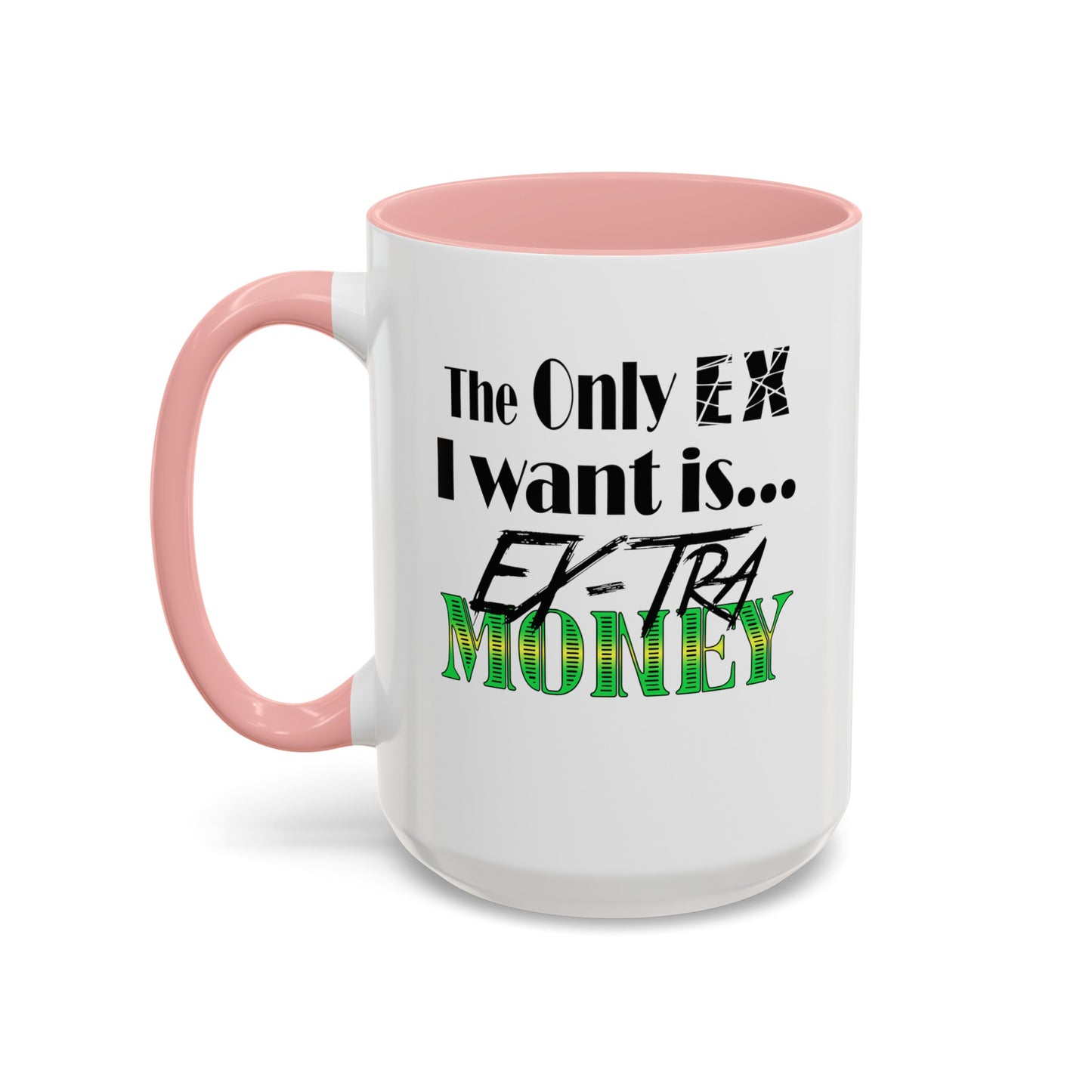 Ex-Tra Money-Accent Coffee Mug (11, 15oz)