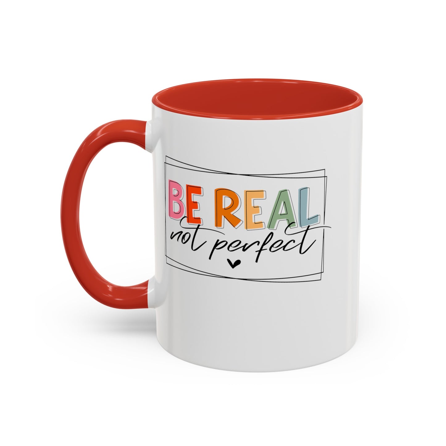 Be Real Not Perfect-Accent Coffee Mug (11, 15oz)