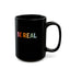 Be Real-Black Mug (11oz, 15oz)