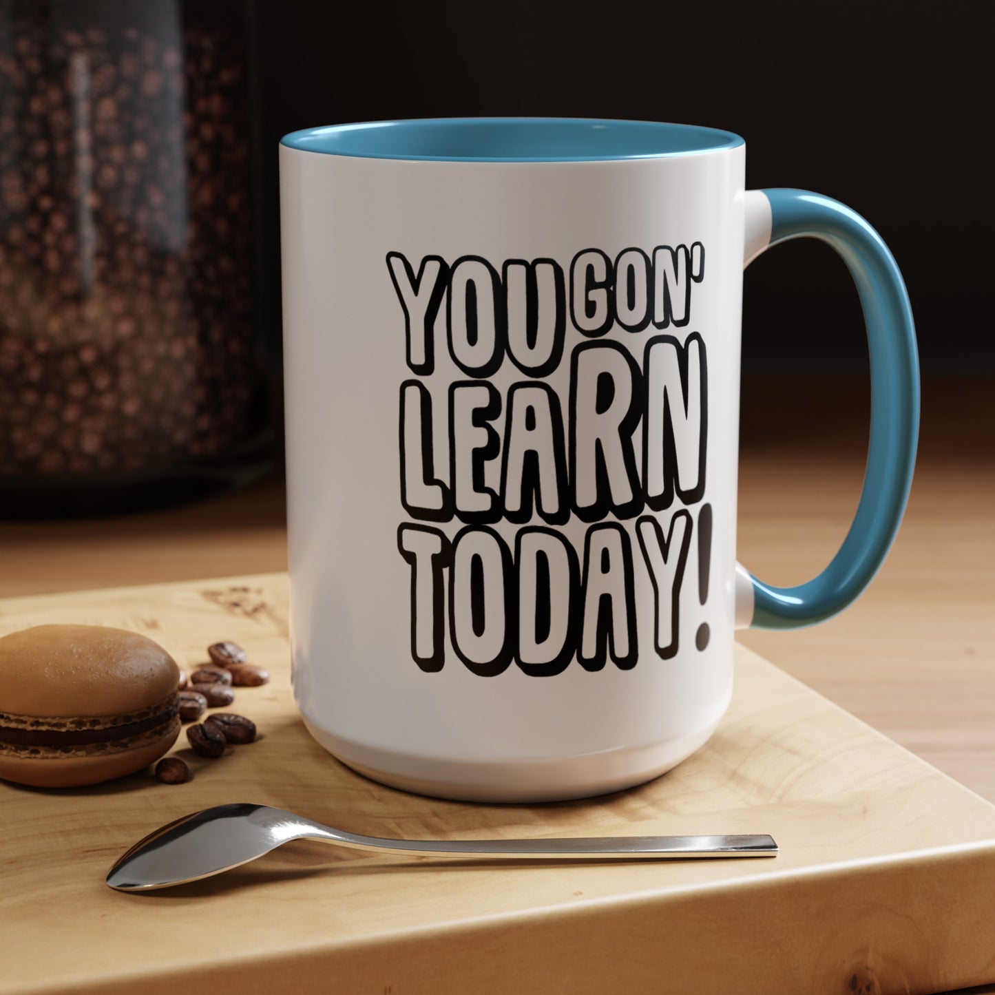 You Gon' Learn--Accent Coffee Mug (11, 15oz)