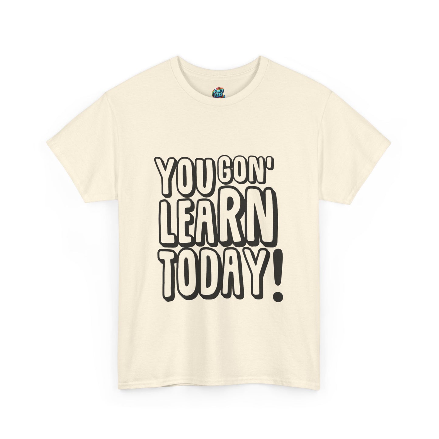 You Gon' Learn-Heavy Cotton Classic Tee