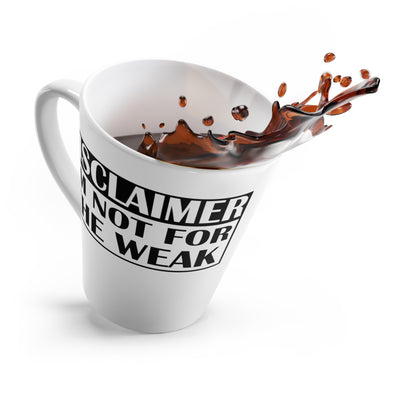 Not for the Weak-Latte Mug, 12oz