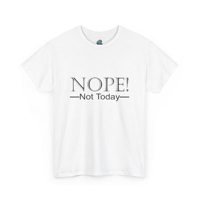 Not Today-Heavy Cotton Classic Tee