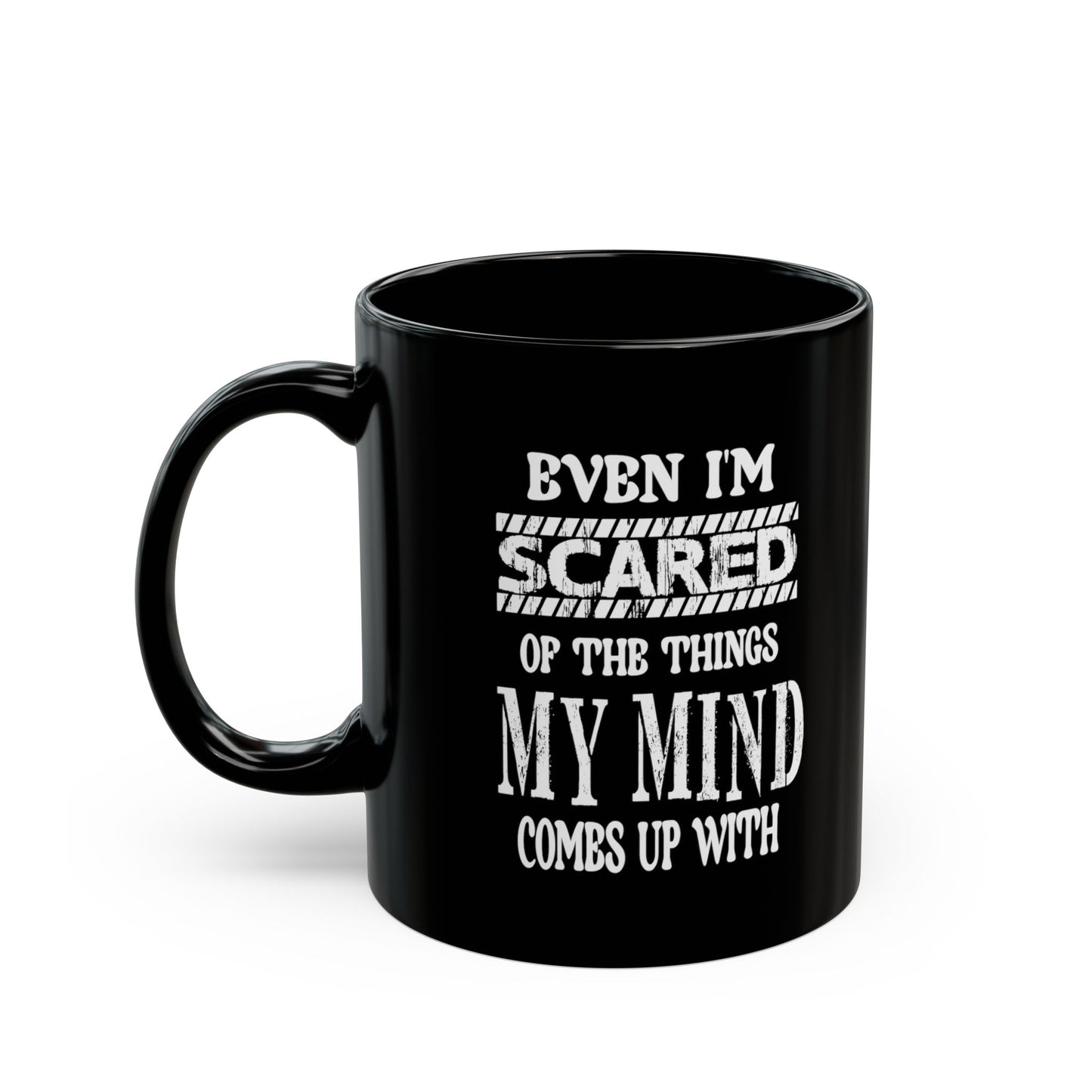 Even I'm Scared-Black Mug (11oz, 15oz)