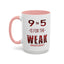 9 to 5-Accent Coffee Mug (11oz, 150z)