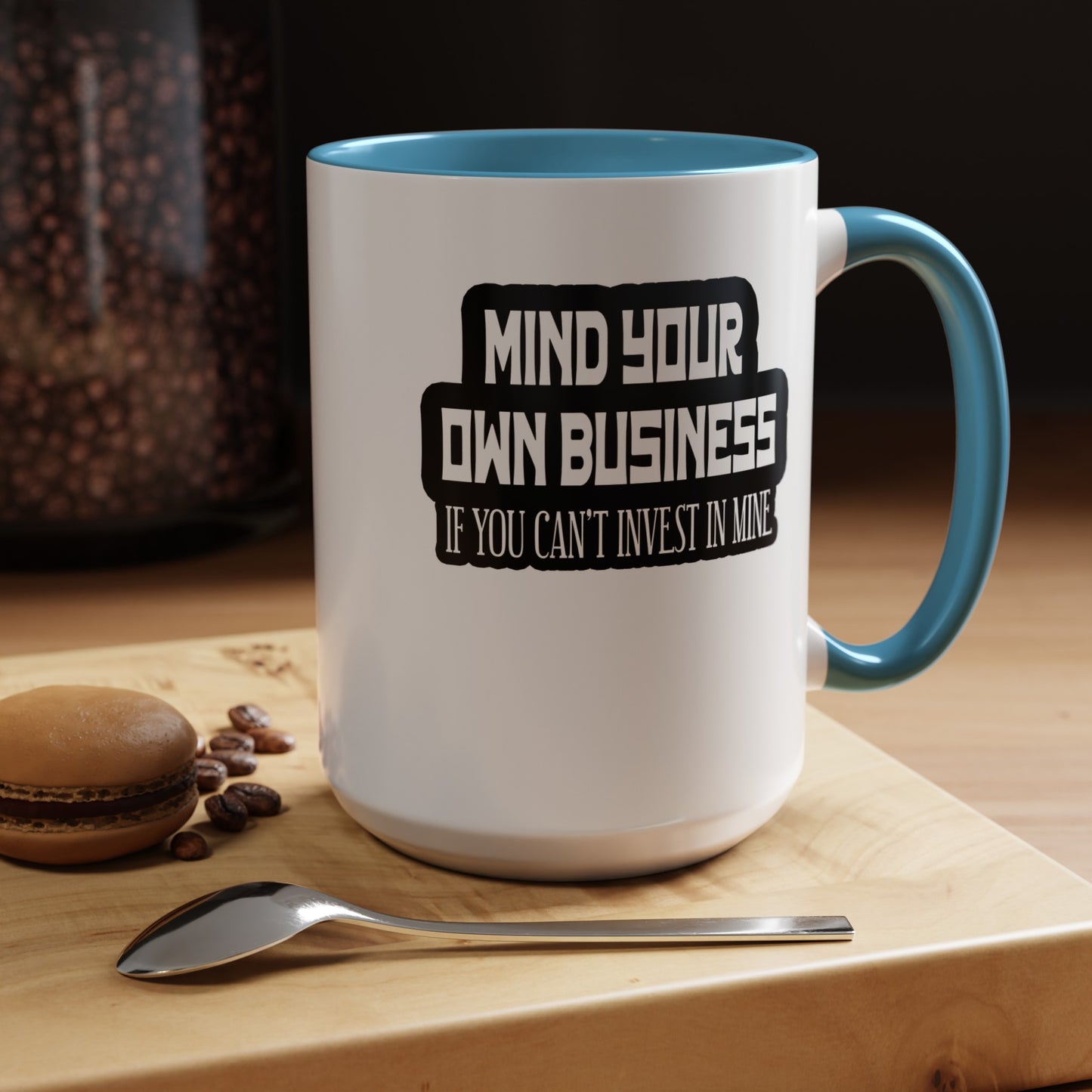Mind Yours or Invest-Accent Coffee Mug (11, 15oz)