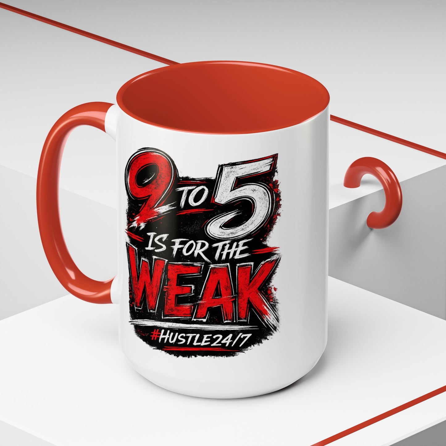 9 to 5 Is for the Weak #Hustle24/7 Accent Mug (15oz)