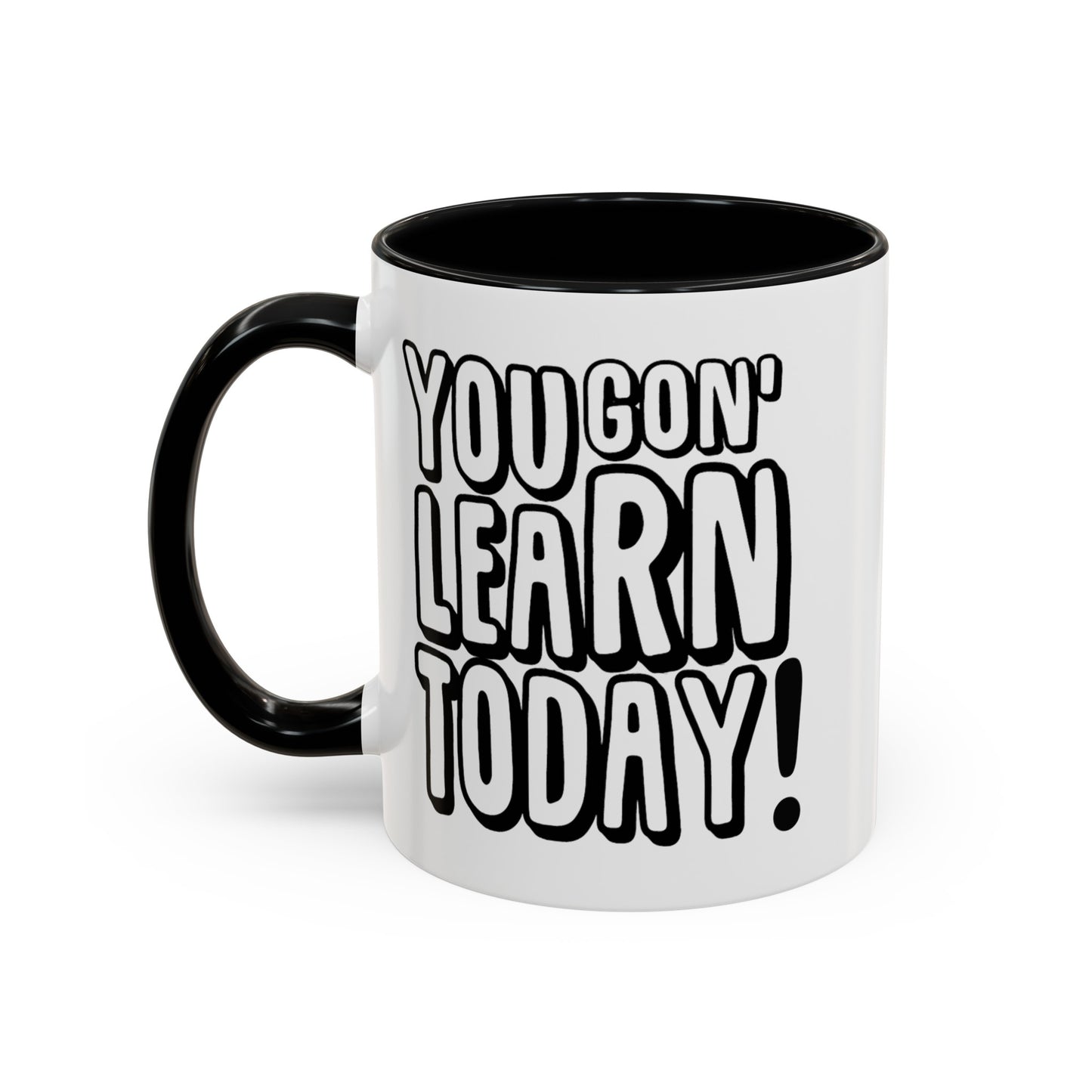 You Gon' Learn--Accent Coffee Mug (11, 15oz)