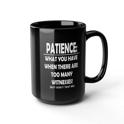 Patience-Witnesses-Black Mug (11oz, 15oz)