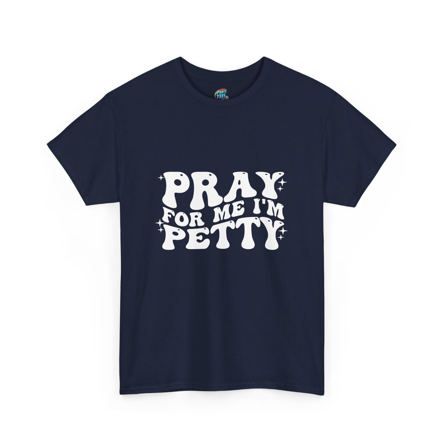 Pray-I'm Petty-Heavy Cotton Classic Tee