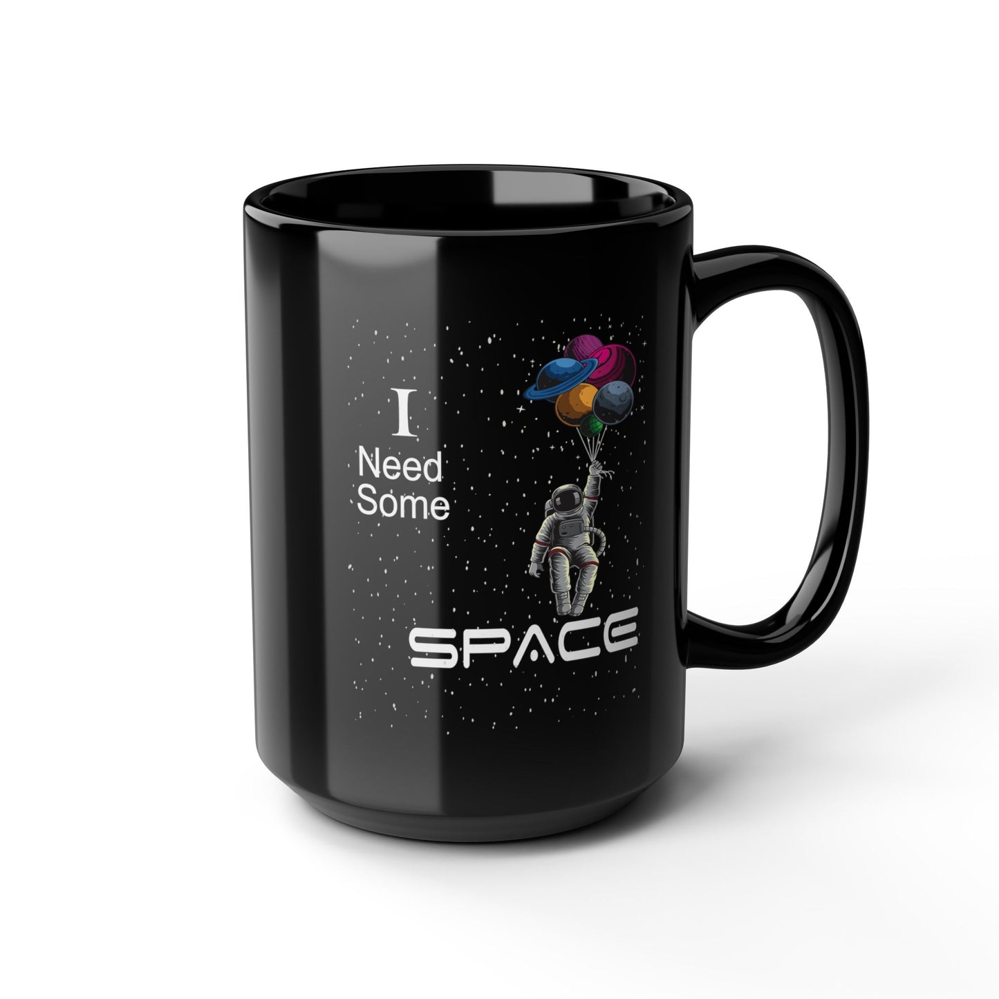 I Need Space-Black Mug (11oz, 15oz)
