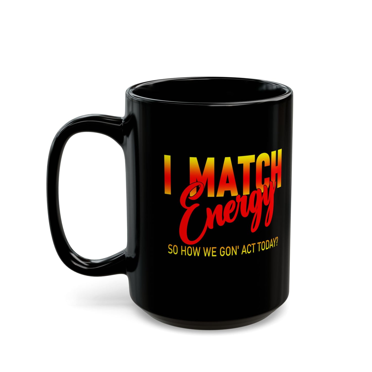 I Match Energy-Black Mug (11oz, 15oz)