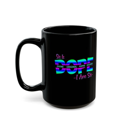 Sis is Dope-Black Mug (11oz, 15oz)