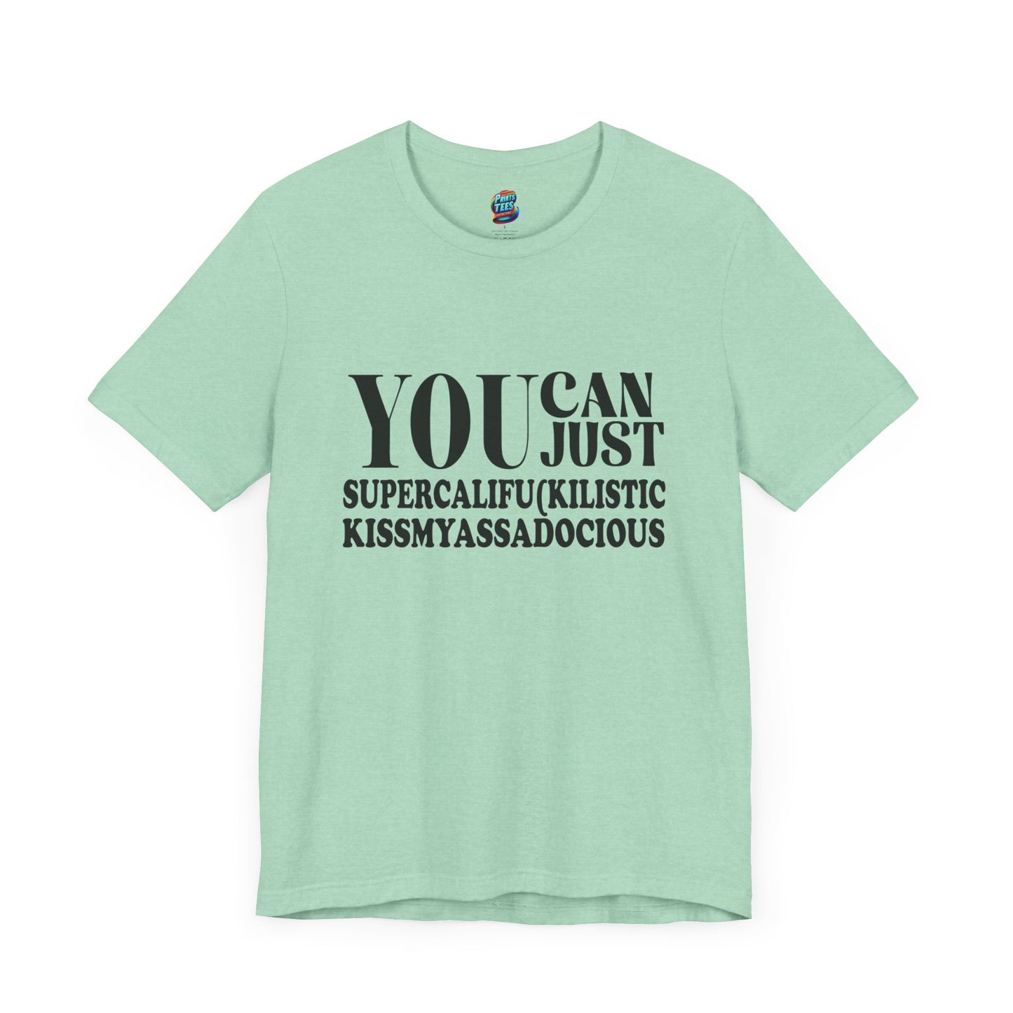 You Can Supercalifu(kilistic-Jersey Knit T-Shirt