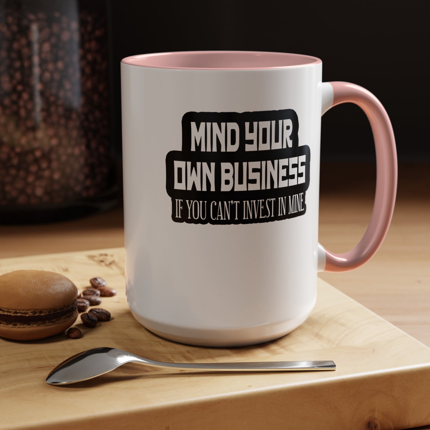 Mind Yours or Invest-Accent Coffee Mug (11, 15oz)