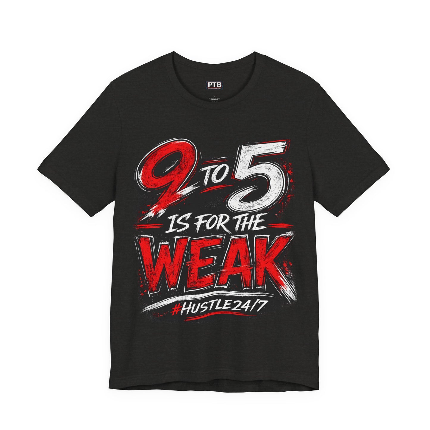 9 to 5 Is for the Weak #Hustle24/7 Premium Jersey Tee