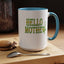 Hello Mother-Accent Coffee Mug (11, 15oz)