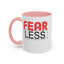 Fear-Less-Accent Coffee Mug (11, 15oz)