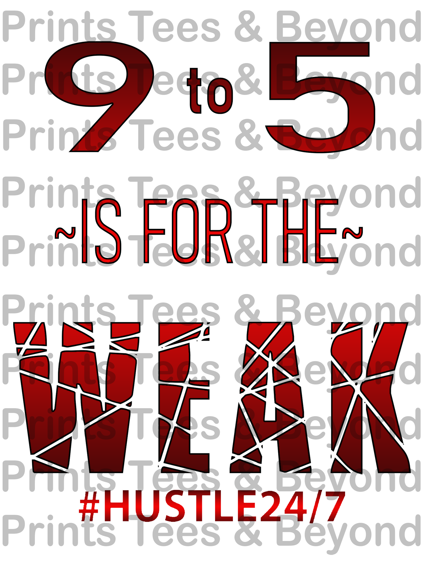 9 to 5 is for the Weak-svg, jpg, png Instant Digital Download