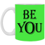 Be You-11oz White Mug
