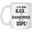 Black is Dangerous-11oz White Mug