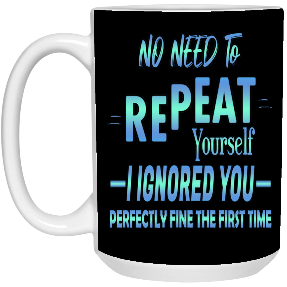 Ignored-15oz White Mug