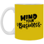 Mind Your Business-11oz White Mug