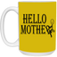 Hello Mother-15oz White Mug