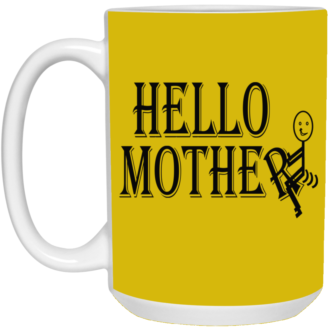 Hello Mother-15oz White Mug