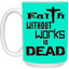 Faith without Works-15oz White Mug