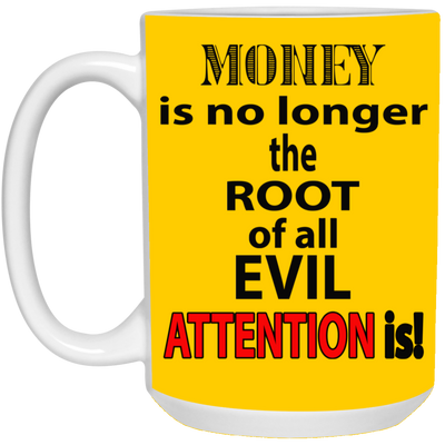 Root of Evil-Attention-15oz White Mug