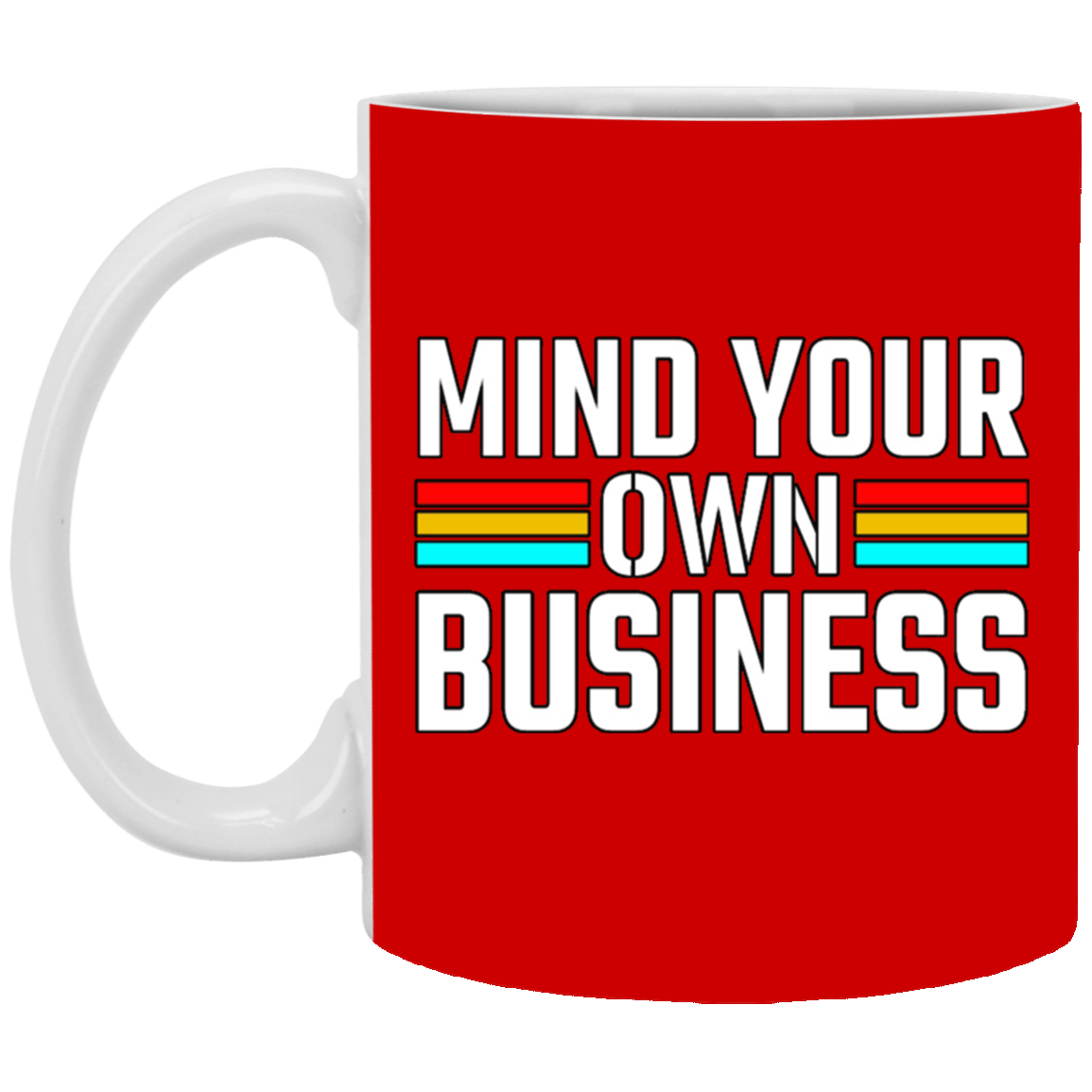Mind Your Own Business-11oz White Mug