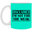 Not for the Weak-11oz White Mug