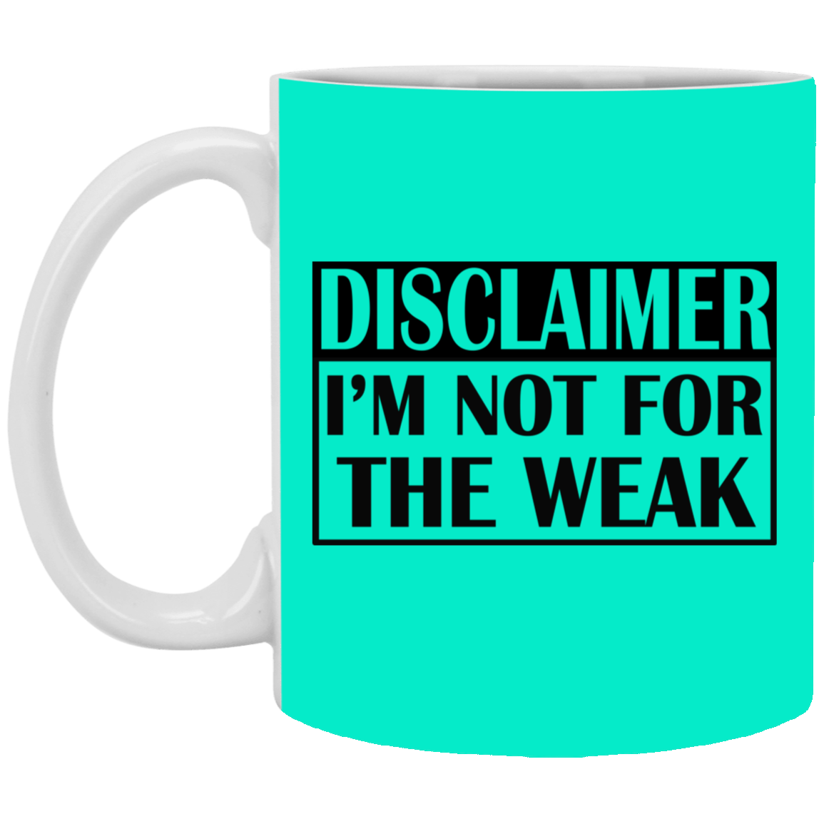 Not for the Weak-11oz White Mug