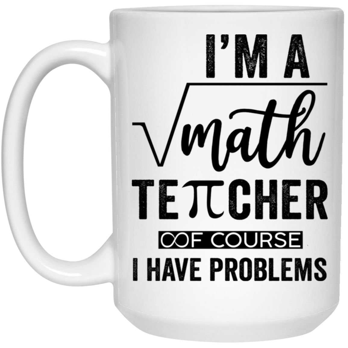 Math Teacher-Repeat-15oz White Mug