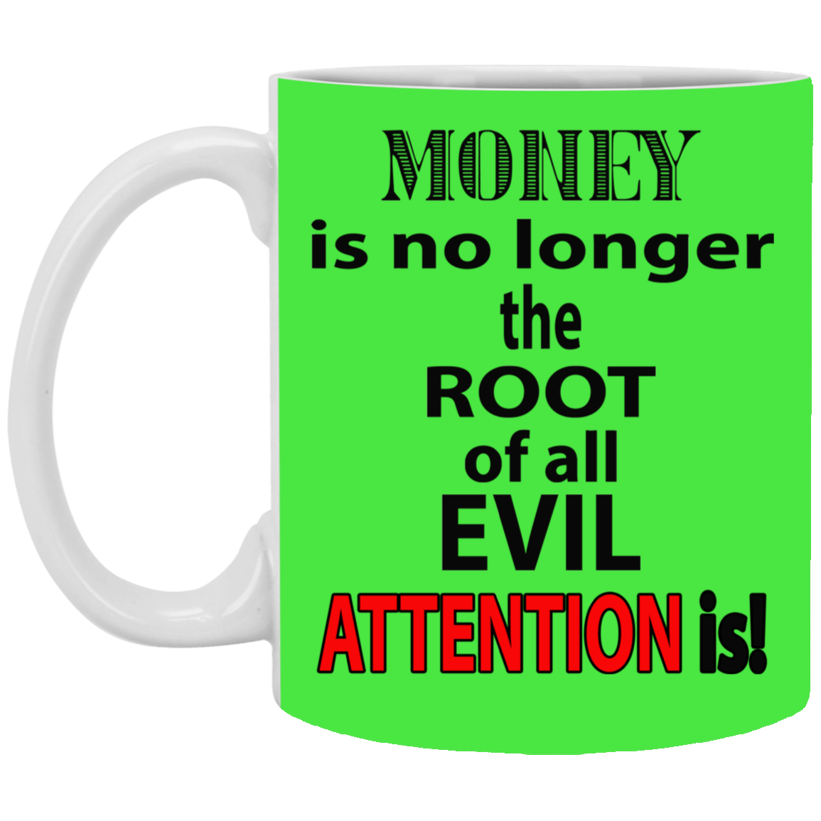 Root of Evil-Attention-11oz White Mug