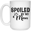 Spoiled By My Man-15oz White Mug