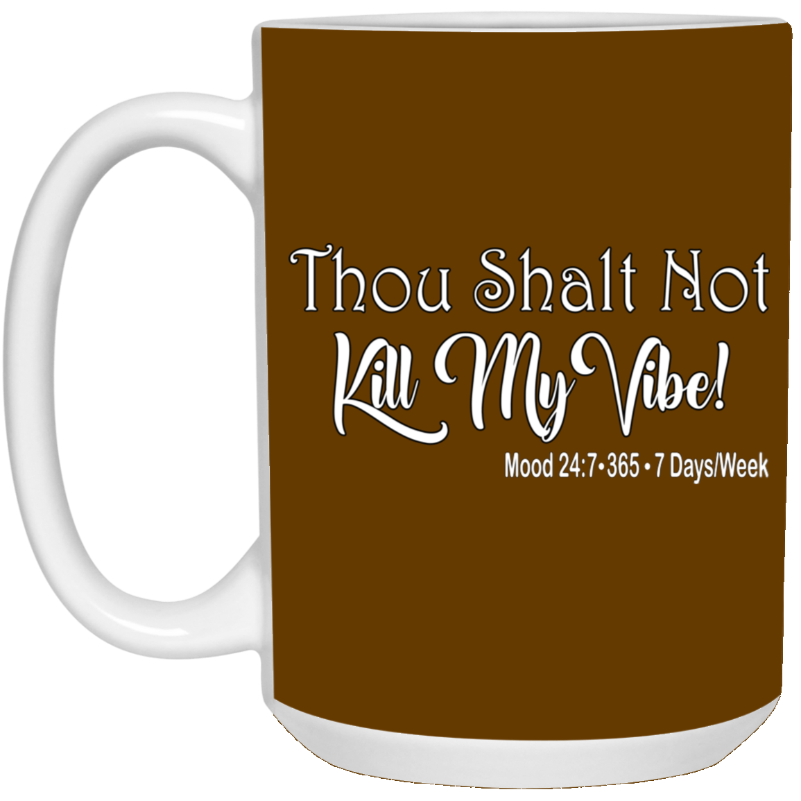Kill My Vibe-15oz White Mug