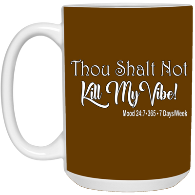 Kill My Vibe-15oz White Mug
