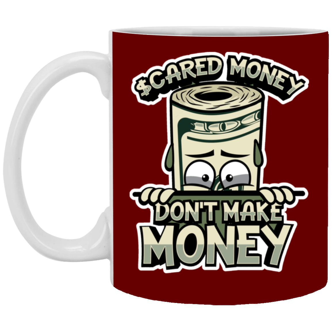 Scared Money-11oz White Mug