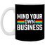 Mind Your Own Business-11oz White Mug