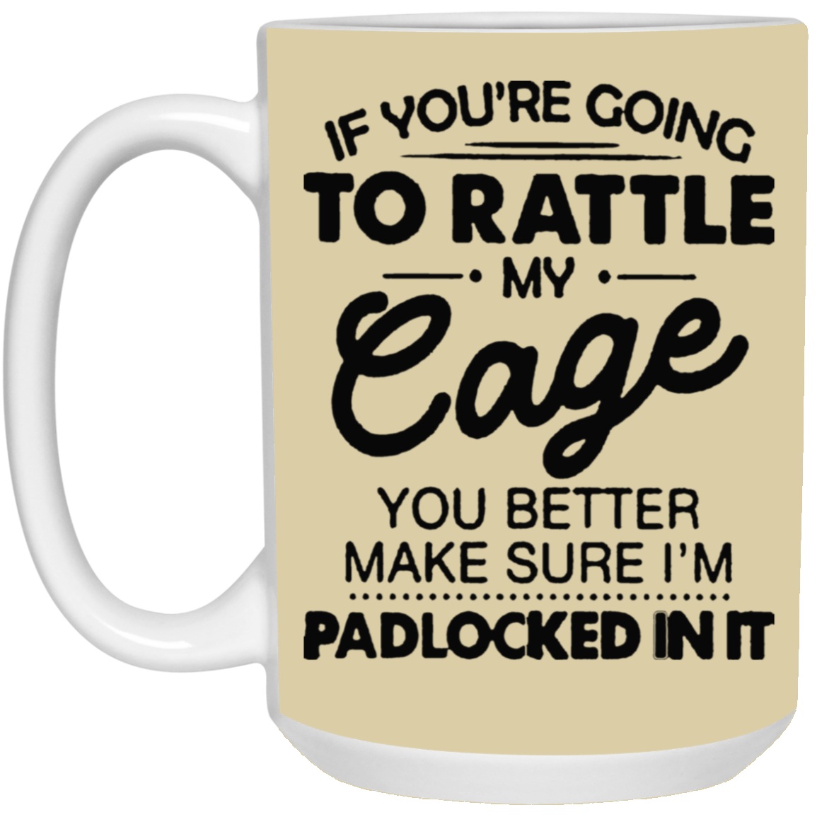 Rattle My Cage-15oz White Mug