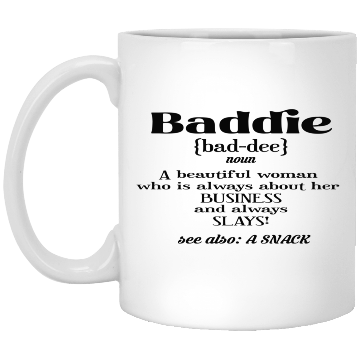 Baddie Definition-11oz White Mug